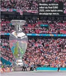  ?? ?? Wembley, na którym odbył się finał EURO 2020, znów będzie areną decydujące­go meczu.