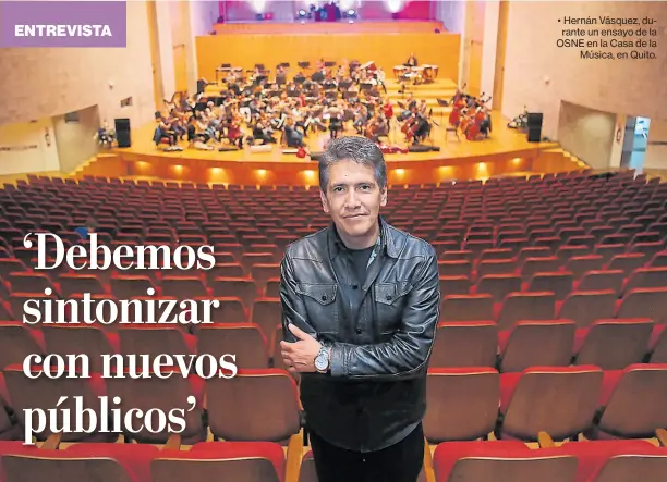  ?? Diego pallero / el comercio ?? • Hernán Vásquez, durante un ensayo de la OSNE en la Casa de la Música, en Quito.