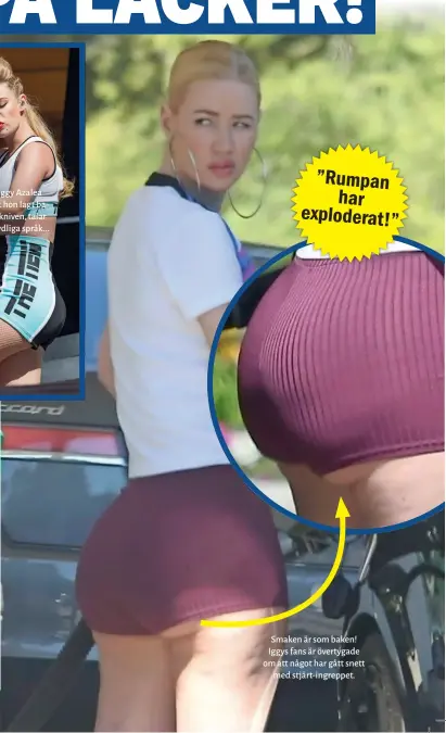  ??  ?? Även om Iggy Azalea förnekar att hon lagt baken under kniven, talar bilder sitt tydliga språk... Smaken är som baken! Iggys fans är övertygade om att något har gått snett med stjärt- ingreppet.