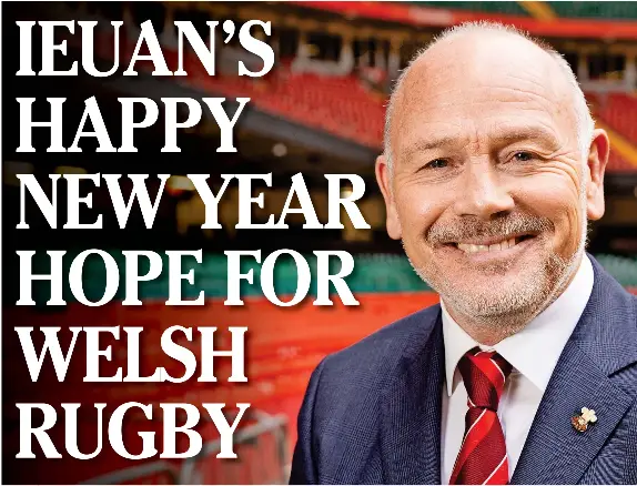 IEUAN’S HAPPY NEW YEAR HOPE FOR WELSH RUGBY - PressReader