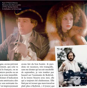  ??  ?? Ryan O’Neal et Marisa Berenson dans Barry Lyndon (1975). Stanley Kubrick, le réalisateu­r, sur le tournage.