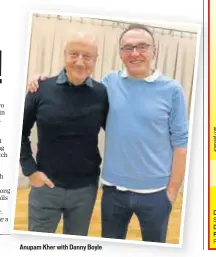  ??  ?? Anupam Kher with Danny Boyle