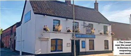  ?? ?? The Crown near the canal in Devizes is reopening next week