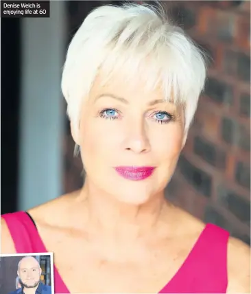  ??  ?? Denise Welch is enjoying life at 60