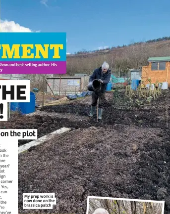  ??  ?? My prep work is now done on the brassica patch