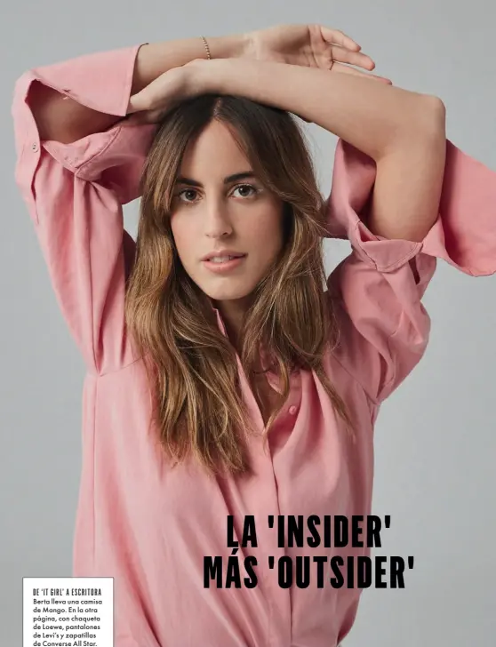  ??  ?? DE ‘ IT GIRL’ A ESCRITORA Berta lleva una camisa de Mango. En la otra página, con chaqueta de Loewe, pantalones de Levi’s y zapatillas de Converse All Star. 2019