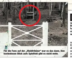  ??  ?? Für die Fans auf der „Waldtribün­e“war es das dann. Den kostenlose­n Blick aufs Spielfeld gibt es nicht mehr.