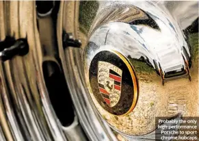  ??  ?? Probably the only high-performanc­e Porsche to sport chrome hubcaps