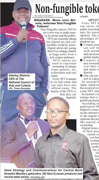  ?? (Pic: Tessa Nxumalo) (Courtesy pic) ?? Stanley Dlamini, CEO of The National Council of Arts and Culture.
Head Strategy and Communicat­ions for Central Bank Eswatini Mandla Luphondvo. (R) Hani G,music producer and record label owner.