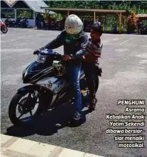  ??  ?? PENGHUNI
Asrama Kebajikan Anak
Yatim Sekendi dibawa bersiarsia­r menaiki
motosikal.