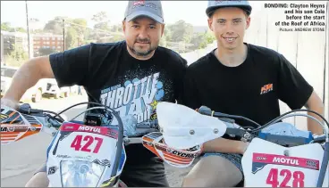  ?? Picture: ANDREW STONE ?? BONDING: Clayton Heyns and his son Cole before the start of the Roof of Africa