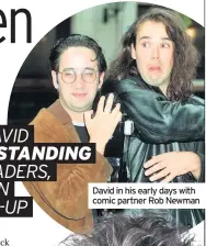  ??  ?? David in his early days with comic partner Rob Newman