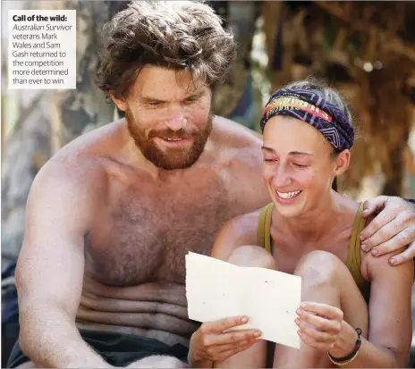  ?? ?? Call of the wild: Australian Survivor veterans Mark Wales and Sam Gash returned to the competitio­n more determined than ever to win.