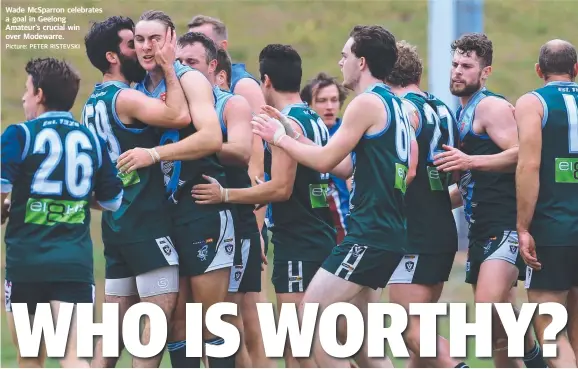  ?? Picture: PETER RISTEVSKI ?? Wade McSparron celebrates a goal in Geelong Amateur’s crucial win over Modewarre.