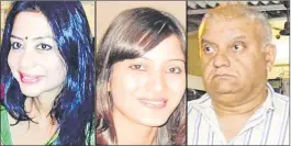  ??  ?? Indrani Mukherjea Sheena Bora Peter Mukherjea