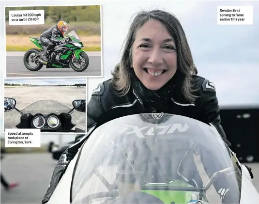  ??  ?? Louisa hit 200mph on a turbo ZX-10R
Speed attempts took place at Elvington, York
Swaden first sprang to fame earlier this year