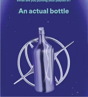  ?? ?? Spotify’s Playlist in a Bottle