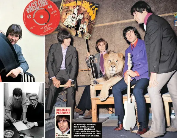  ??  ?? All lioned up: (from left) Bond, Britton, big cat Marquess, Staples and Presley at the Marquee Club, London, November 10, 1967; (inset) more chart smashes.