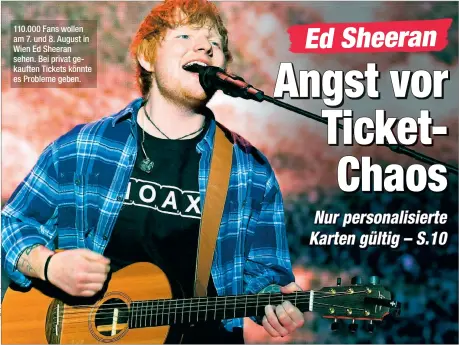  ??  ?? 110.000 Fans wollen am 7. und 8. August in Wien Ed Sheeran sehen. Bei privat gekauften Tickets könnte es Probleme geben.
