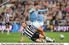  ?? ?? Paul Dummett tackles Jack Grealish during the Carabao Cup Third Round match last September