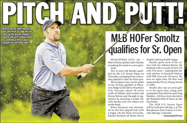  ??  ?? Braves great John Smoltz has the drive to take his talents to the green, qualifying for the U.S. Senior Open by winning a three-man playoff for the final spot.