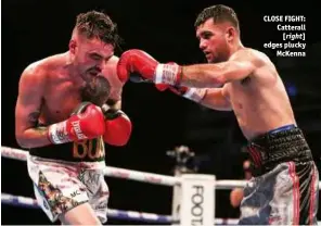  ??  ?? CLOSE FIGHT: Catterall [right] edges plucky Mckenna