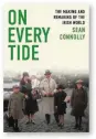  ?? ?? On Every Tide: The Making and Remaking of the Irish World by Sean Connolly
Little, Brown, 496 pages, £25