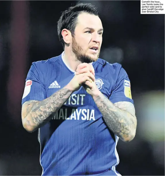  ??  ?? Cometh the hour... Lee Tomlin looks the perfect wild card to give Cardiff the edge over Bristol City