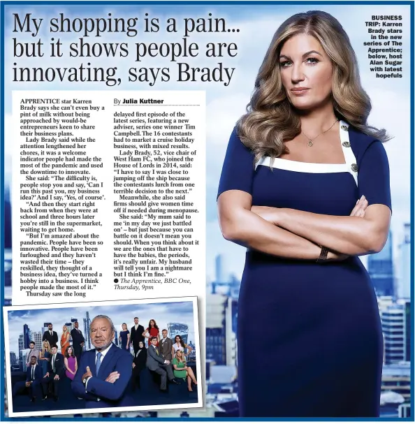  ?? Pictures: RAY BURMISTON ?? BUSINESS TRIP: Karren Brady stars in the new series of The Apprentice; below, host Alan Sugar with latest
hopefuls