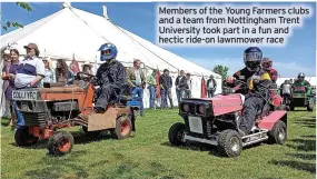  ?? ?? Members of the Young Farmers clubs and a team from Nottingham Trent University took part in a fun and hectic ride-on lawnmower race