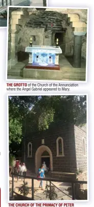  ??  ?? THE GROTTO of the Church of the Annunciati­on where the Angel Gabriel appeared to Mary. THE CHURCH OF THE PRIMACY OF PETER