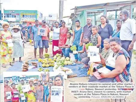  ?? Pictures: JONACANI LALAKOBAU ?? Akanisi Rabura (closest to camera) and other market vendors at their roadside market at the Tebara Plaza in Nakasi, Nausori yesterday.
INSET: Aruna Devi, closest to camera, with market vendors at the Tebara Plaza in Nakasi, Nausori yesterday.