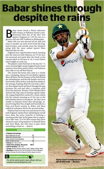  ?? — Reuters ?? Babar Azam remained not out on 69 off 100 balls.