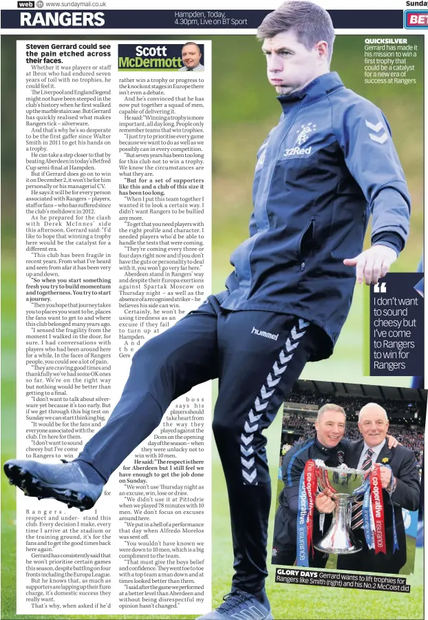  ??  ?? QUICKSILVE­R Gerrard has made it his mission to win a first trophy that could be a catalyst for a new era of success at Rangers