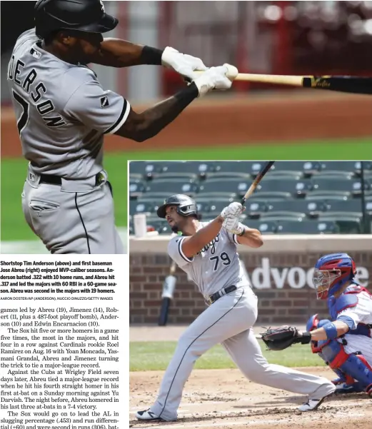  ?? AARON DOSTER/AP (ANDERSON), NUCCIO DINUZZO/GETTY IMAGES ?? Shortstop Tim Anderson (above) and first baseman Jose Abreu (right) enjoyed MVP-caliber seasons. Anderson batted .322 with 10 home runs, and Abreu hit .317 and led the majors with 60 RBI in a 60-game season. Abreu was second in the majors with 19 homers.