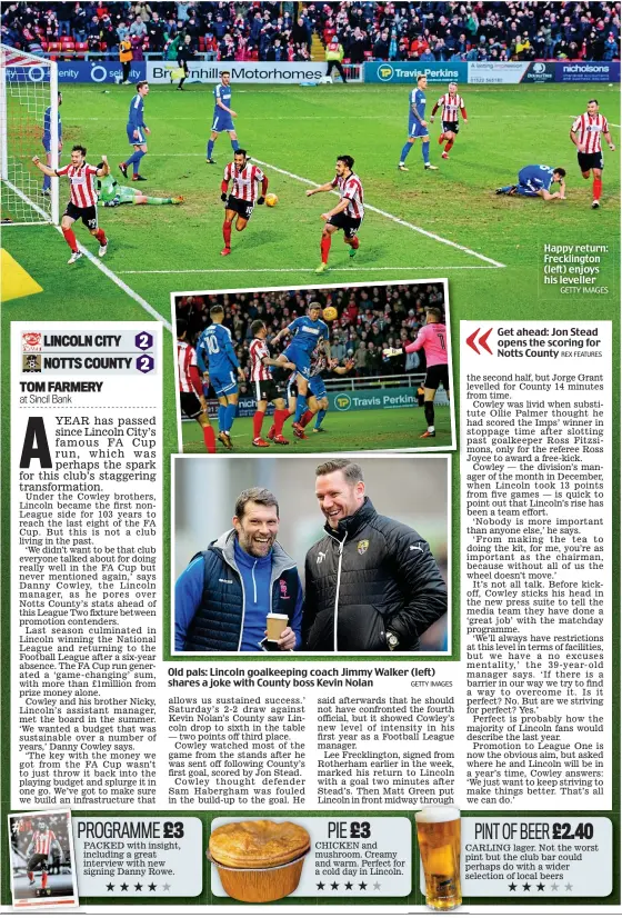  ?? GETTY IMAGES ?? Old pals: Lincoln goalkeepin­g coach Jimmy Walker (left) shares a joke with County boss Kevin Nolan Happy return: Frecklingt­on (left) enjoys his leveller Get ahead: Jon Stead opens the scoring for Notts County GETTY IMAGES REX FEATURES