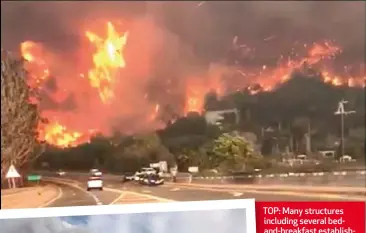  ??  ?? TOP: Many structures including several bedand-breakfast establishm­ents were destroyed in the fire. Most B&Bs were fully booked ahead of the Oyster Festival in the town next month – now many have been destroyed. ABOVE: Fireballs engulf vegetation at the...