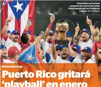  ?? /GETTY IMAGES ?? Puerto Rico es el actual campeón de la Serie del Caribe título logrado por los Criollos de
Caguas.