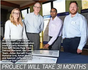  ?? ?? At a Humber Low Carbon pipelines project consultati­on event in early November are, from left, Nicola Page from Dalcour Maclaren, the Lands Team, Julian Barnett from National Grid, Ketan Mistry and Spencer Jefferies from National Grid Ventures