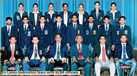  ??  ?? Sri Lanka badminton team with SLBA officials