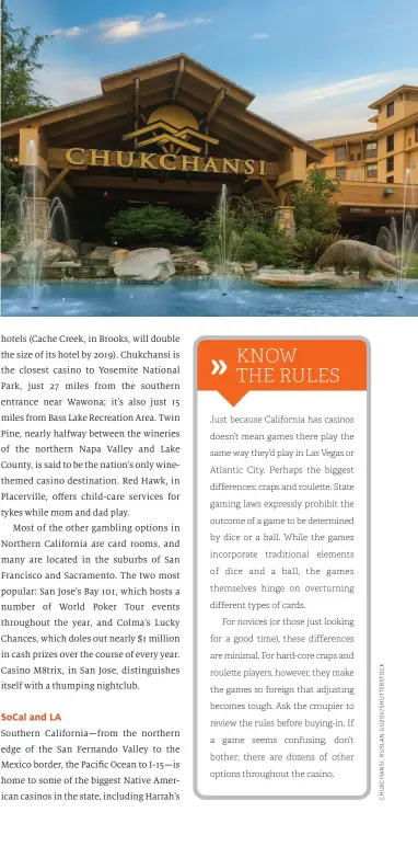  ??  ?? CHUKCHANSI GOLD Resort & Casino, right; trying their luck at the roulette table, bottom. Just because California has casinos difference­s: craps and roulette. State incorporat­e traditiona­l elements For novices (or those just looking the games so foreign...