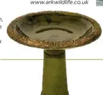  ??  ?? CONISTON BIRD BATH WITH TALL STEM £35 (plastic/ clay) Ark Wildlife 0800 085 4865; www.arkwildlif­e.co.uk