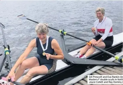  ??  ?? Gill Prescott and Eva Rankin (left) who struck gold in the Women’s Masters F double sculls in Nottingham with DARC colleagues Joyce Collett and Ray Dominy (above right) taking bronze