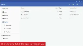  ??  ?? The Chrome OS Files app in version 76