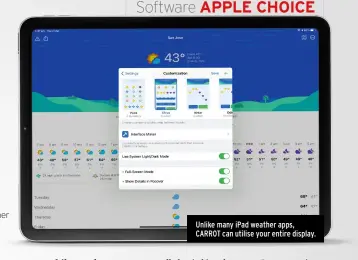  ??  ?? Unlike many iPad weather apps, CARROT can utilise your entire display.
