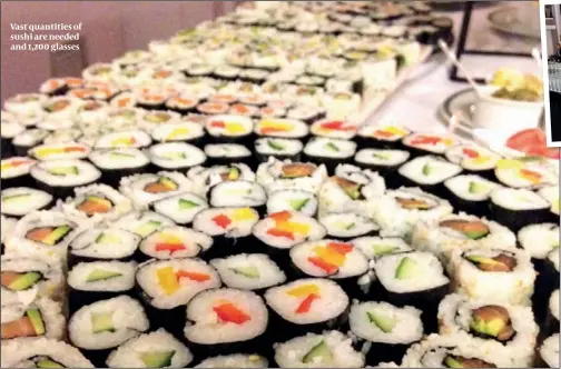  ??  ?? Vast quantities of sushi are needed and 1,200 glasses