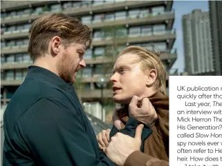  ?? ?? Left: Jack Lowden gets to grips with Freddie Fox in the latest series of Slow Horses, which was released this week on Apple TV+