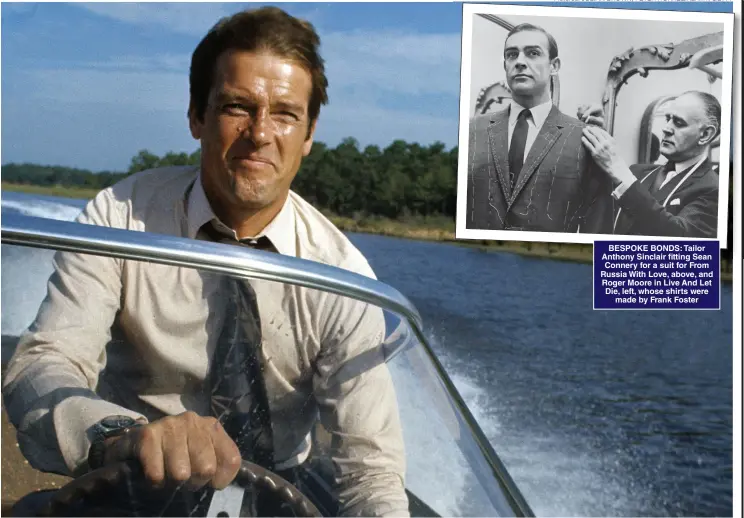  ?? Pictures: JULIAN BROWN, PETER HORREE/ALAMY, GETTY ?? BESPOKE BONDS: Tailor Anthony Sinclair fitting Sean Connery for a suit for From Russia With Love, above, and Roger Moore in Live And Let Die, left, whose shirts were made by Frank Foster