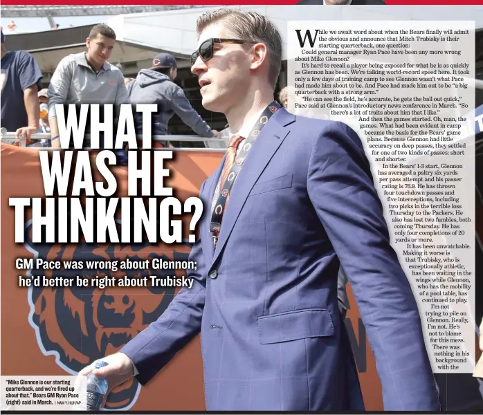  ??  ?? ‘‘ Mike Glennon is our starting quarterbac­k, and we’re fired up about that,’’ Bears GM Ryan Pace ( right) said in March.
| NAM Y. HUH/ AP