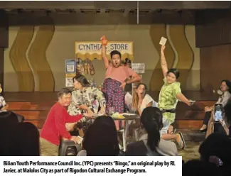  ?? ?? Biñan Youth Performanc­e Council Inc. (YPC) presents “Bingo,” an original play by RL Javier, at Malolos City as part of Rigodon Cultural Exchange Program.